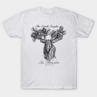 The Earth Laughs in Flowers T-Shirt